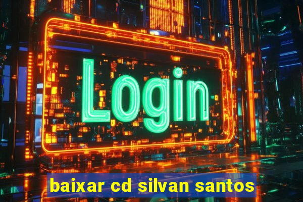 baixar cd silvan santos